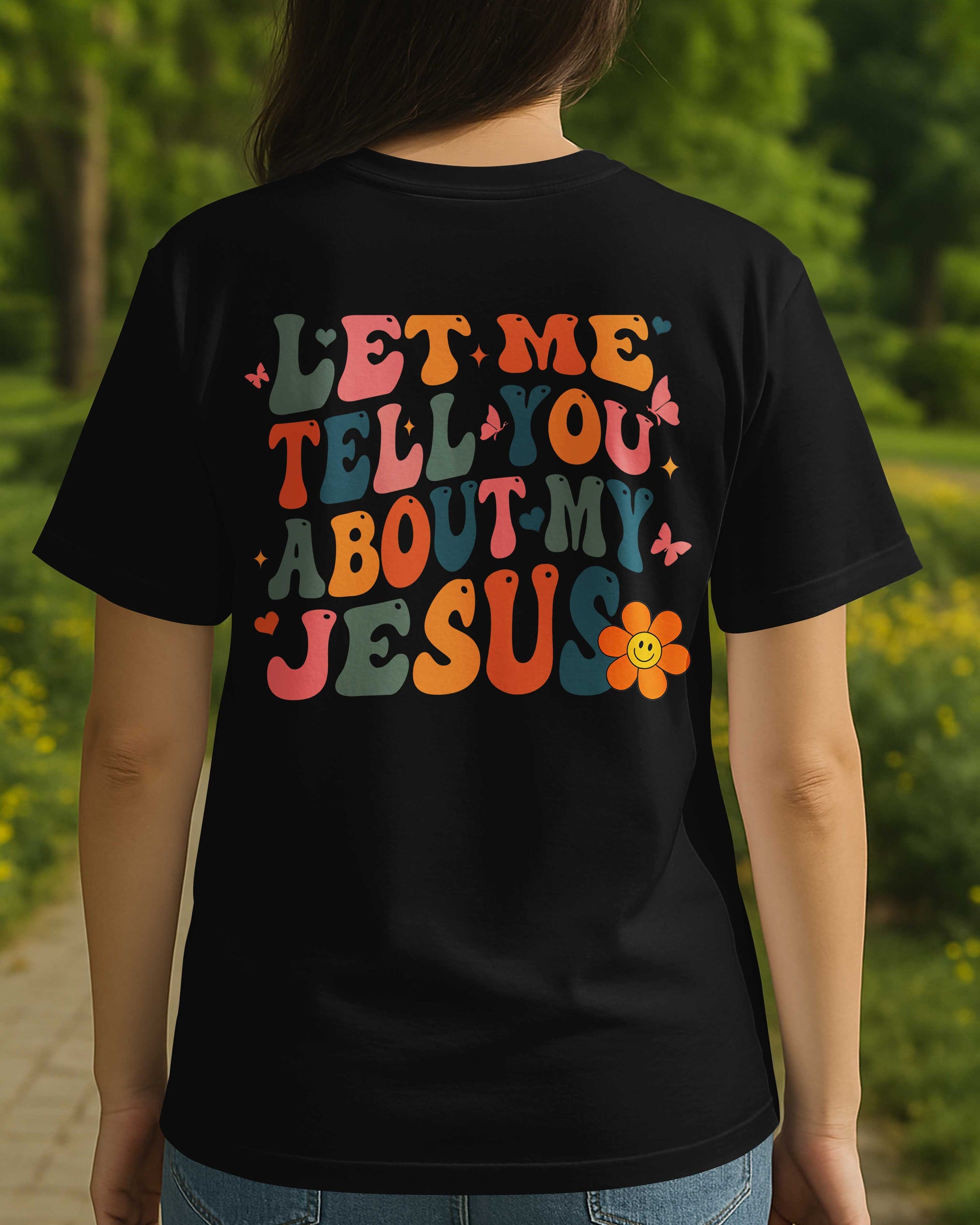 Let Me Tell You About My Jesus T-Shirt